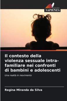 Il contesto della violenza sessuale intra-familiare nei confronti di bambini e adolescenti