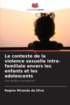 Le contexte de la violence sexuelle intra-familiale envers les enfants et les adolescents