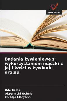 Badania żywieniowe z wykorzystaniem mączki z jaj i kości w żywieniu drobiu