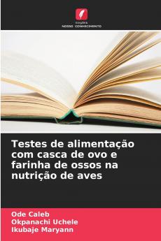 Testes de alimentação com casca de ovo e farinha de ossos na nutrição de aves