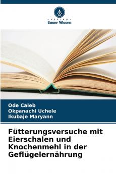 Fütterungsversuche mit Eierschalen und Knochenmehl in der Geflügelernährung