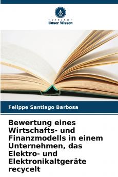 Bewertung eines Wirtschafts- und Finanzmodells in einem Unternehmen das Elektro- und Elektronikaltgeräte recycelt