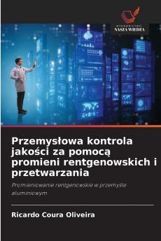 Przemysłowa kontrola jakości za pomocą promieni rentgenowskich i przetwarzania