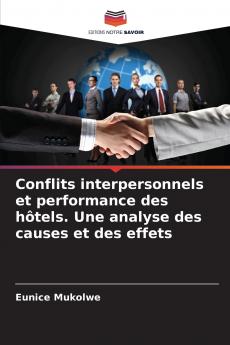 Conflits interpersonnels et performance des hôtels. Une analyse des causes et des effets