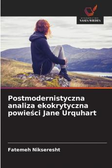 Postmodernistyczna analiza ekokrytyczna powieści Jane Urquhart