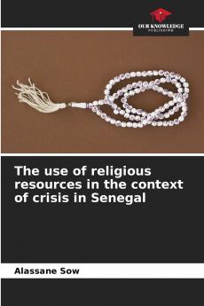 The use of religious resources in the context of crisis in Senegal