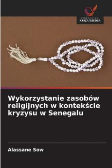 Wykorzystanie zasobów religijnych w kontekście kryzysu w Senegalu