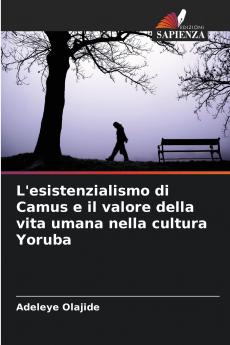 L'esistenzialismo di Camus e il valore della vita umana nella cultura Yoruba