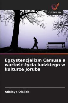 Egzystencjalizm Camusa a wartość życia ludzkiego w kulturze Joruba
