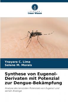 Synthese von Eugenol-Derivaten mit Potenzial zur Dengue-Bekämpfung