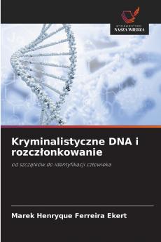 Kryminalistyczne DNA i rozczłonkowanie