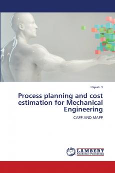 Process planning and cost estimation for Mechanical Engineering
