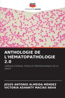 ANTHOLOGIE DE L'HÉMATOPATHOLOGIE 2.0