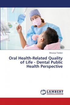 Oral Health-Related Quality of Life - Dental Public Health Perspective