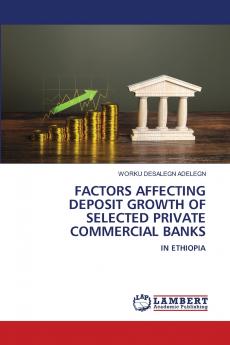 FACTORS AFFECTING DEPOSIT GROWTH OF SELECTED PRIVATE COMMERCIAL BANKS