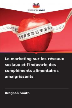 Le marketing sur les réseaux sociaux et l'industrie des compléments alimentaires amaigrissants