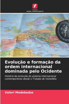 Evolução e formação da ordem internacional dominada pelo Ocidente