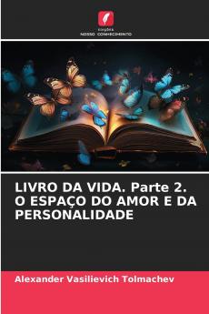 LIVRO DA VIDA. Parte 2. O ESPAÇO DO AMOR E DA PERSONALIDADE