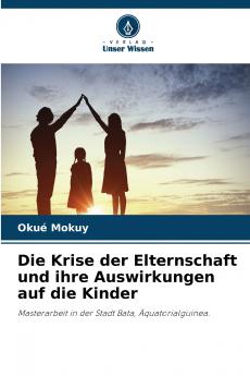 Die Krise der Elternschaft und ihre Auswirkungen auf die Kinder