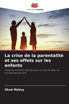 La crise de la parentalité et ses effets sur les enfants