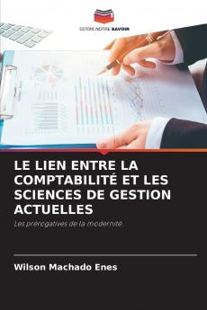 LE LIEN ENTRE LA COMPTABILITÉ ET LES SCIENCES DE GESTION ACTUELLES