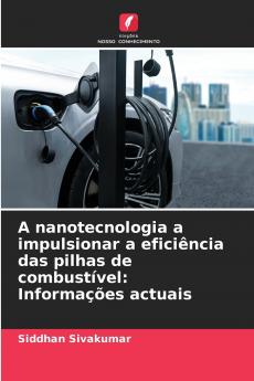 A nanotecnologia a impulsionar a eficiência das pilhas de combustível
