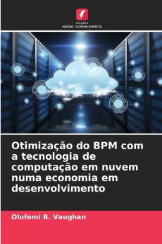Otimização do BPM com a tecnologia de computação em nuvem numa economia em desenvolvimento