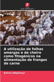 A utilização de folhas amargas e de cheiro como fitogénicos na alimentação de frangos de carne
