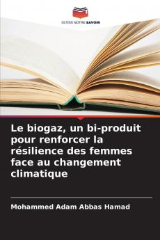 Le biogaz un bi-produit pour renforcer la résilience des femmes face au changement climatique