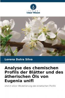 Analyse des chemischen Profils der Blätter und des ätherischen Öls von Eugenia unifl