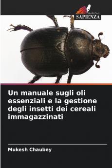 Un manuale sugli oli essenziali e la gestione degli insetti dei cereali immagazzinati