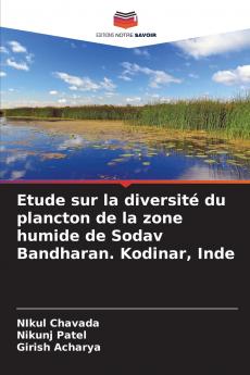 Etude sur la diversité du plancton de la zone humide de Sodav Bandharan. Kodinar Inde