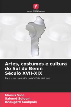Artes costumes e cultura do Sul do Benin Século XVII-XIX