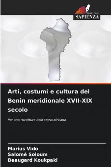 Arti costumi e cultura del Benin meridionale XVII-XIX secolo