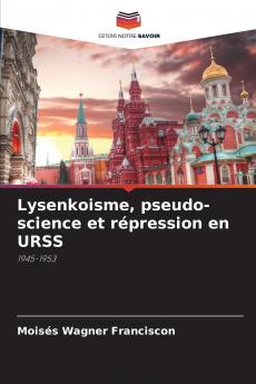 Lysenkoisme pseudo-science et répression en URSS