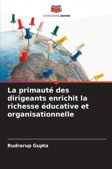La primauté des dirigeants enrichit la richesse éducative et organisationnelle