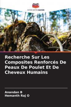 Recherche Sur Les Composites Renforcés De Peaux De Poulet Et De Cheveux Humains