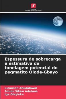 Espessura de sobrecarga e estimativa de tonelagem potencial do pegmatito Olode-Gbayo