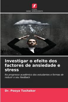 Investigar o efeito dos factores de ansiedade e stress