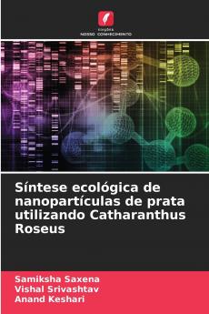 Síntese ecológica de nanopartículas de prata utilizando Catharanthus Roseus