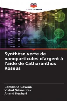 Synthèse verte de nanoparticules d'argent à l'aide de Catharanthus Roseus