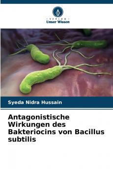 Antagonistische Wirkungen des Bakteriocins von Bacillus subtilis