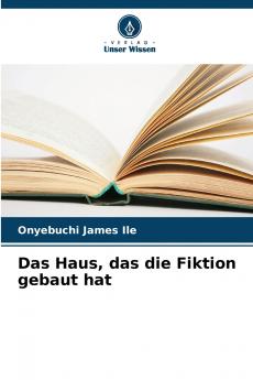 Das Haus das die Fiktion gebaut hat