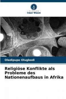 Religiöse Konflikte als Probleme des Nationenaufbaus in Afrika