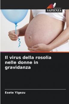 Il virus della rosolia nelle donne in gravidanza
