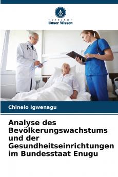 Analyse des Bevölkerungswachstums und der Gesundheitseinrichtungen im Bundesstaat Enugu