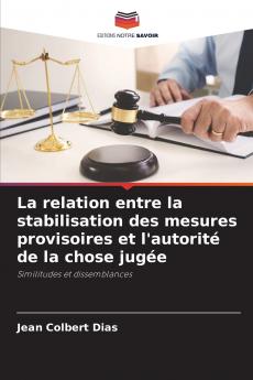 La relation entre la stabilisation des mesures provisoires et l'autorité de la chose jugée