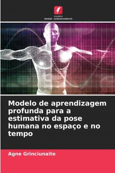Modelo de aprendizagem profunda para a estimativa da pose humana no espaço e no tempo