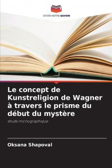 Le concept de Kunstreligion de Wagner à travers le prisme du début du mystère
