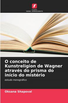 O conceito de Kunstreligion de Wagner através do prisma do início do mistério